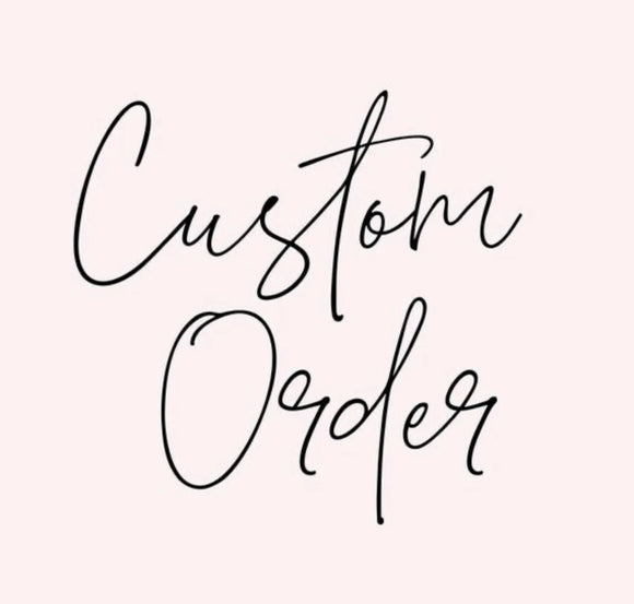 Custom Order- Paula & Brandi